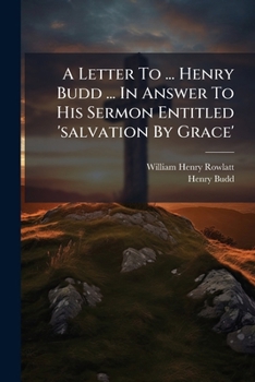 Paperback A Letter To ... Henry Budd ... In Answer To His Sermon Entitled 'salvation By Grace' Book