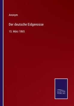 Paperback Der deutsche Eidgenosse: 15. März 1865 [German] Book