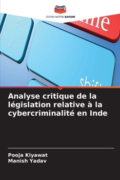 Analyse critique de la législation relative à la cybercriminalité en Inde (French Edition)
