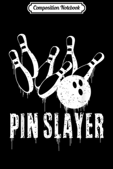 Paperback Composition Notebook: Bowling Pin Slayer Bowler Strike Pins Gutter Rock Funny Gift Journal/Notebook Blank Lined Ruled 6x9 100 Pages Book