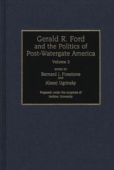 Hardcover Gerald R. Ford and the Politics of Post-Watergate America: Volume 2 Book