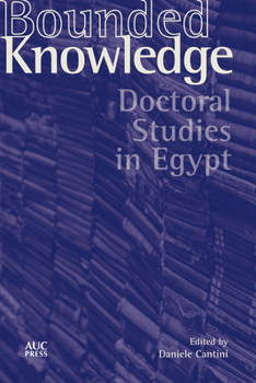 Hardcover Bounded Knowledge: Doctoral Studies in Egypt Book