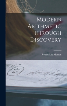 Hardcover Modern Arithmetic Through Discovery; 4 Book