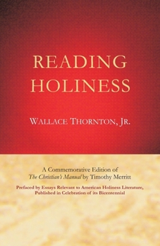 Paperback Reading Holiness: A Commemorative Edition of "The Christian's Manual" by Timothy Merritt; Prefaced by Essays Relevant to American Holine Book