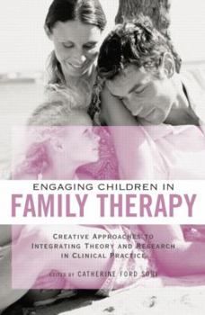 Paperback Engaging Children in Family Therapy: Creative Approaches to Integrating Theory and Research in Clinical Practice Book