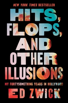 Hardcover Hits, Flops, and Other Illusions: My Fortysomething Years in Hollywood Book
