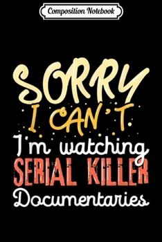 Composition Notebook: True Crime Fan Funny Serial Killer Documentaries Murderino  Journal/Notebook Blank Lined Ruled 6x9 100 Pages