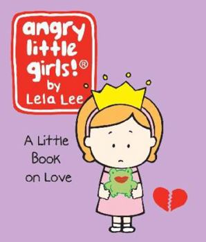 Hardcover Angry Little Girls: A Little Book on Love Book
