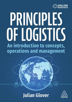 Hardcover Principles of Logistics: An Introduction to Concepts, Operations and Management Book