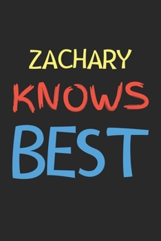 Zachary Knows Best: Lined Journal, 120 Pages, 6 x 9, Zachary Personalized Name Notebook Gift Idea, Black Matte Finish (Zachary Knows Best Journal)