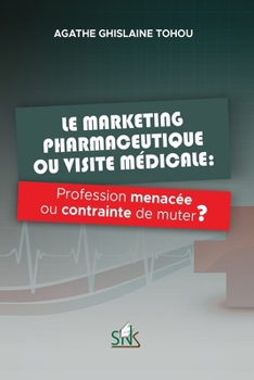 Paperback Le marketing pharmaceutique ou visite médicale: Profession menacée ou contrainte de muter ? [French] Book