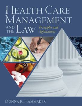 Hardcover Health Care Management and the Law: Principles and Applications Book