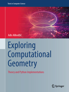 Hardcover Exploring Computational Geometry: Theory and Python Implementations Book