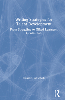 Hardcover Writing Strategies for Talent Development: From Struggling to Gifted Learners, Grades 3-8 Book