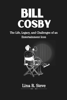 Paperback Bill Cosby: The Life, Legacy, and Challenges of an Entertainment Icon Book