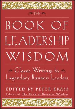 Hardcover The Book of Leadership Wisdom: Classic Writings by Legendary Business Leaders Book