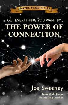 Paperback The Power of Connection: Get Everything You Want Book