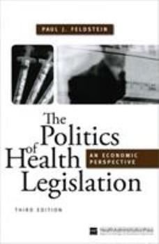 Hardcover The Politics of Health Legislation: An Economic Perspective Book