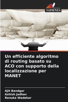 Paperback Un efficiente algoritmo di routing basato su ACO con supporto della localizzazione per MANET [Italian] Book