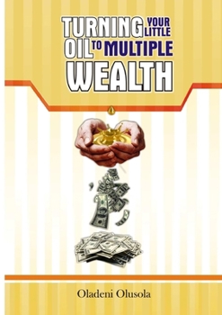Paperback Turning Your Little Oil to Multiple Wealth Book