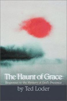 Paperback The Haunt of Grace: Exploring the Mysteries of God's Presence Book