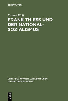 Hardcover Frank Thiess Und Der Nationalsozialismus: Ein Konservativer Revolutionär ALS Dissident [German] Book