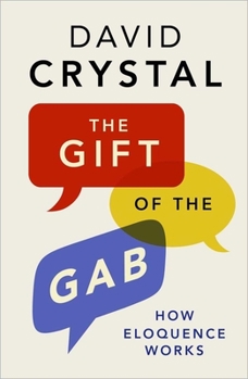 Hardcover The Gift of the Gab: How Eloquence Works Book