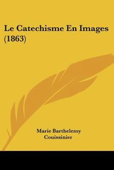 Paperback Le Catechisme En Images (1863) [French] Book