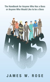 Hardcover Boss: The Handbook for Anyone Who Has a Boss or Anyone Who Would Like to Be a Boss Book