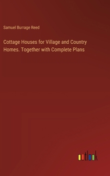 Hardcover Cottage Houses for Village and Country Homes. Together with Complete Plans Book