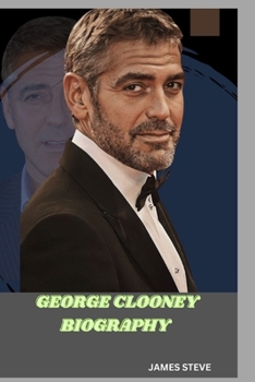 Paperback George Clooney Biography: An Inconspicuous Life of an Icon Book