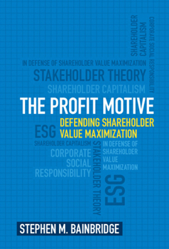 Hardcover The Profit Motive: Defending Shareholder Value Maximization Book