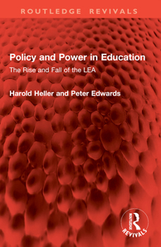 Paperback Policy and Power in Education: The Rise and Fall of the LEA Book