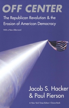 Paperback Off Center: The Republican Revolution and the Erosion of American Democracy Book