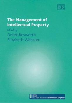 The Management of Intellectual Property (New Horizons in Intellectual Property.)