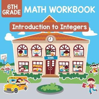 Paperback 6th Grade Math Workbook: Introduction to Integers Book