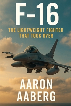Paperback F-16: The Lightweight Fighter That Took Over Book