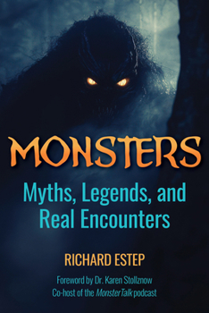 Monsters: Myths, Legends and Real Encounters (The Real Unexplained! Collection)