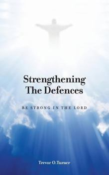 Paperback Strengthening the Defences: Be Strong in the Lord Book