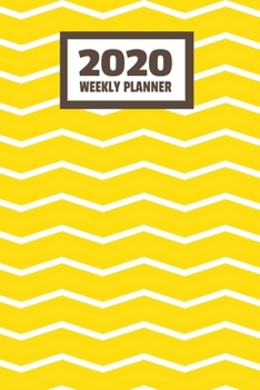 Paperback 2020 Weekly Planner: January 2020 - December 2020, Calendar Agenda And Daily Schedule - Yellow Chevron Pattern (6"x9") Book