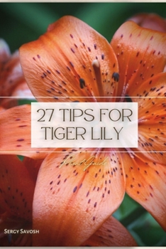 Paperback 27 Tips for Tiger Lily: Plant Guide Book
