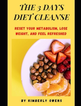 Paperback THE 3- DAY DIET CLEANSE: Reset your Metabolism, Lose weight, and Feel Refreshed Book