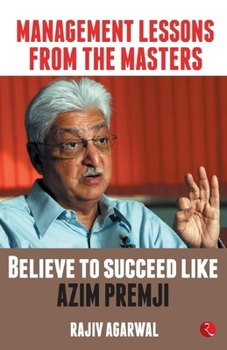 Paperback Management Lessons from the Masters: Believe to Succeed like Azim Premji Book