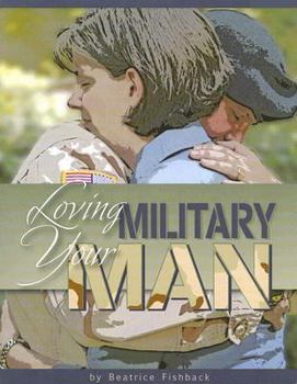 Paperback Loving Your Military Man: A Study for Women Based on Philippians 4:8 Book
