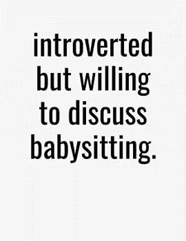 Paperback Introverted But Willing To Discuss Babysitting: College Ruled Composition Notebook Book