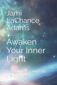 Paperback Awaken Your Inner Light: A Beginner's Guide to the Chakras Book