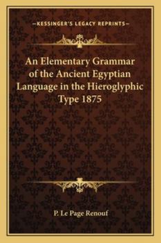 Paperback An Elementary Grammar of the Ancient Egyptian Language in the Hieroglyphic Type 1875 Book