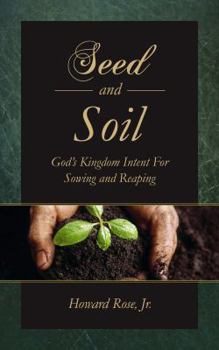 Paperback Seed & Soil: God's Kingdom Intent for Sowing and Reaping Book