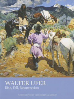 Paperback Walter Ufer: Rise, Fall, Resurrection Book