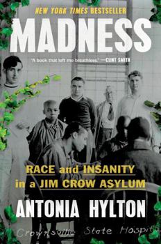 Hardcover Madness: Race and Insanity in a Jim Crow Asylum Book